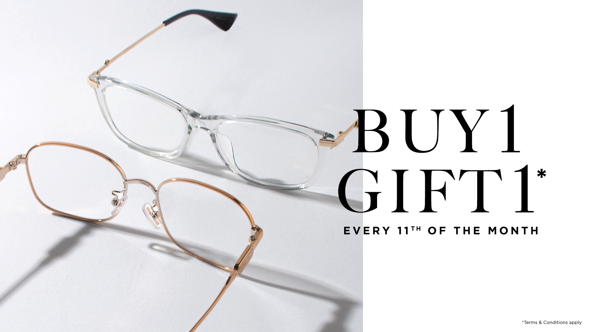 Buy 1 Gift 1 on every 11th of the month!